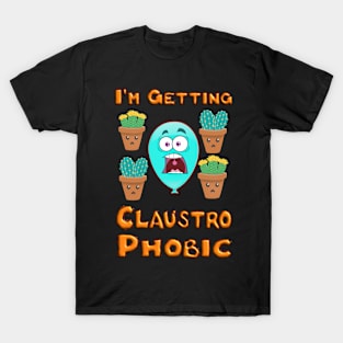 I'm getting Claustrophobic - cacti cactus balloon T-Shirt